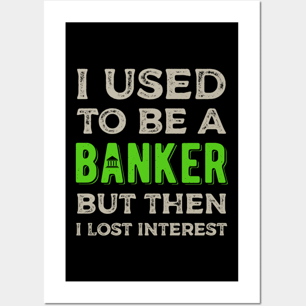 Funny  Banker Gift Wall Art by Crea8Expressions